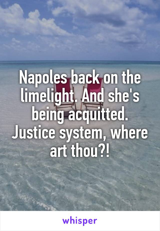 Napoles back on the limelight. And she's being acquitted. Justice system, where art thou?!