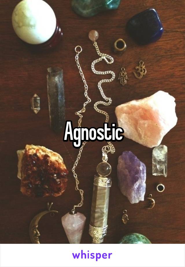 Agnostic