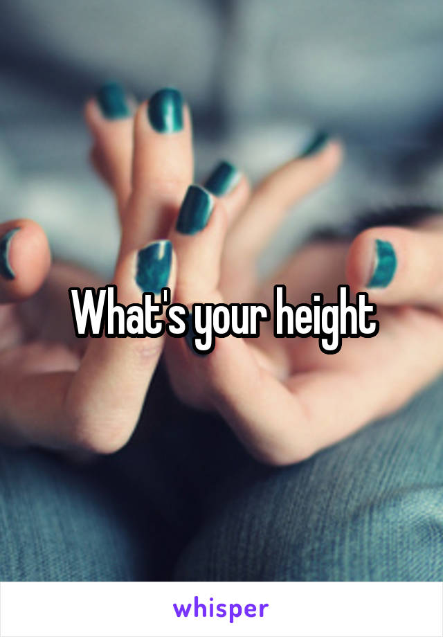 What's your height