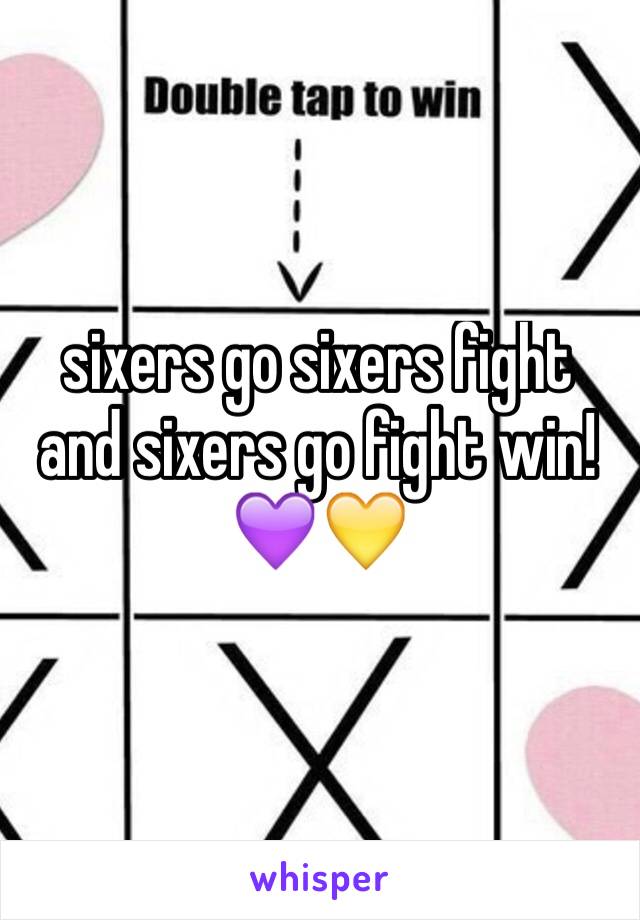 sixers go sixers fight and sixers go fight win!💜💛