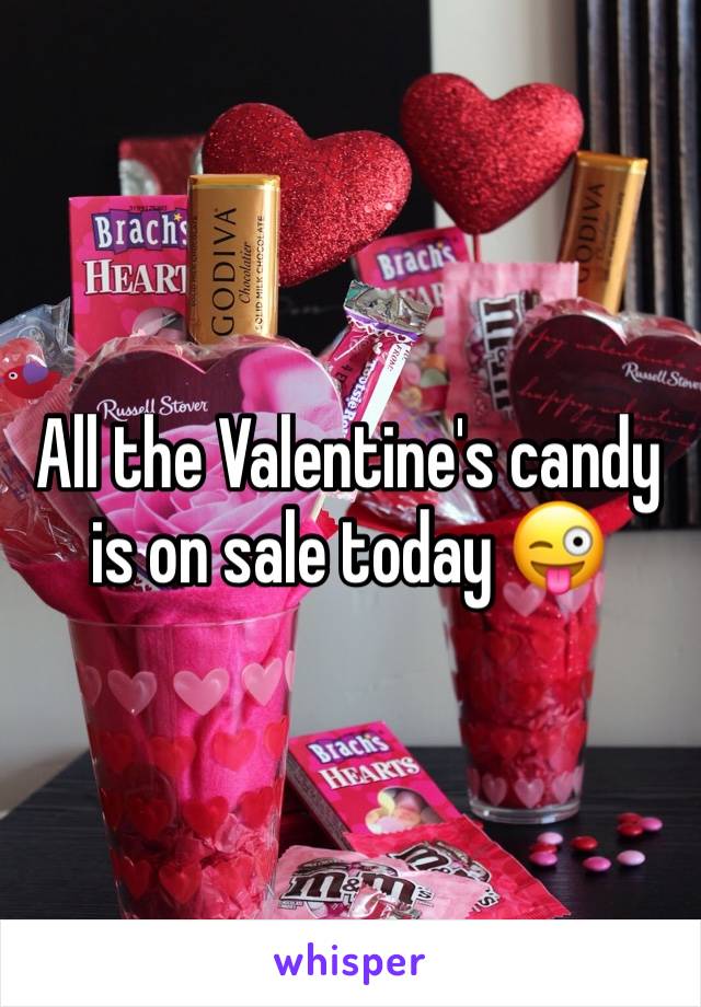 All the Valentine's candy is on sale today 😜