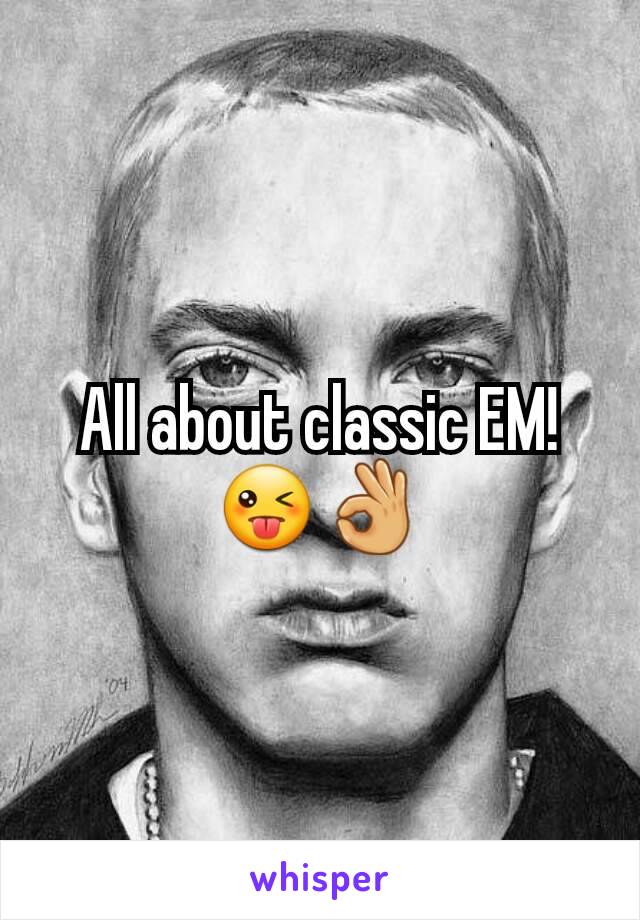 All about classic EM!😜👌