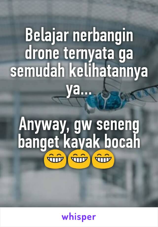 Belajar nerbangin drone ternyata ga semudah kelihatannya ya...

Anyway, gw seneng banget kayak bocah
😁😁😁