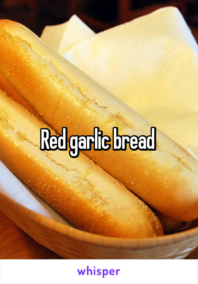 Red garlic bread 