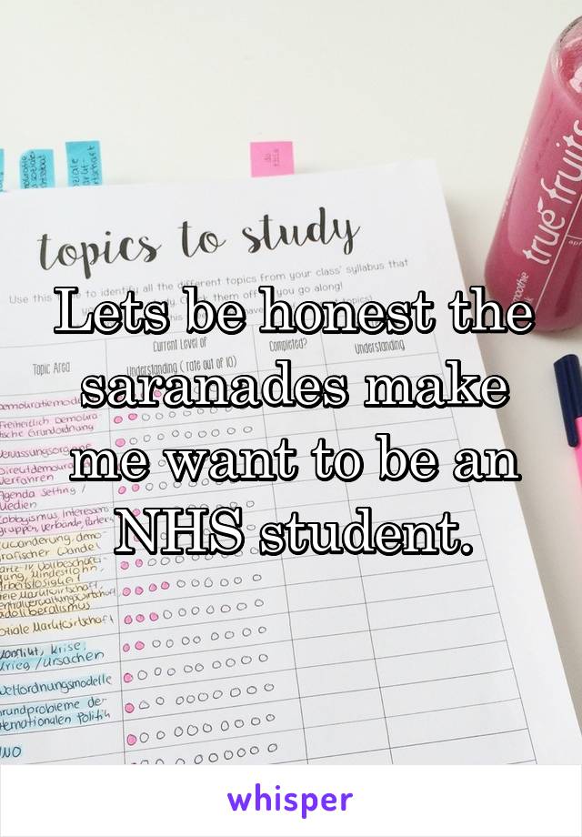 Lets be honest the saranades make me want to be an NHS student.