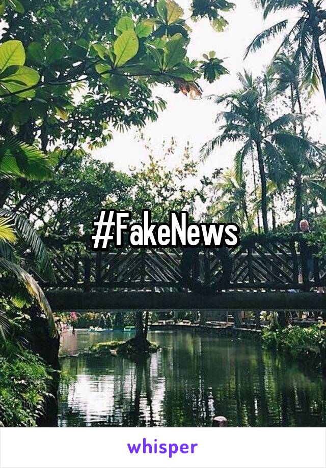 #FakeNews