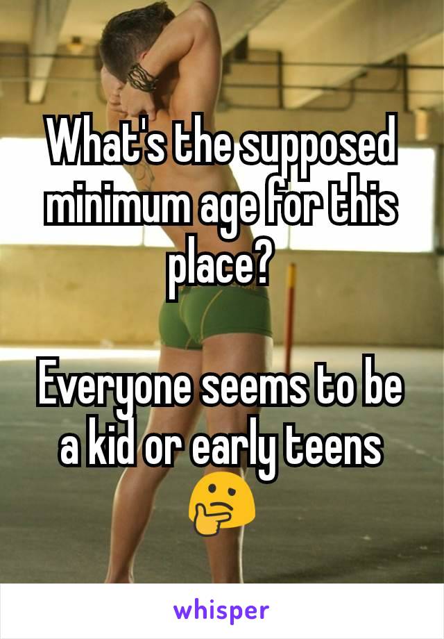 What's the supposed minimum age for this place?

Everyone seems to be a kid or early teens 🤔