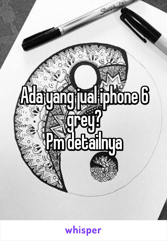 Ada yang jual iphone 6 grey?
Pm detailnya