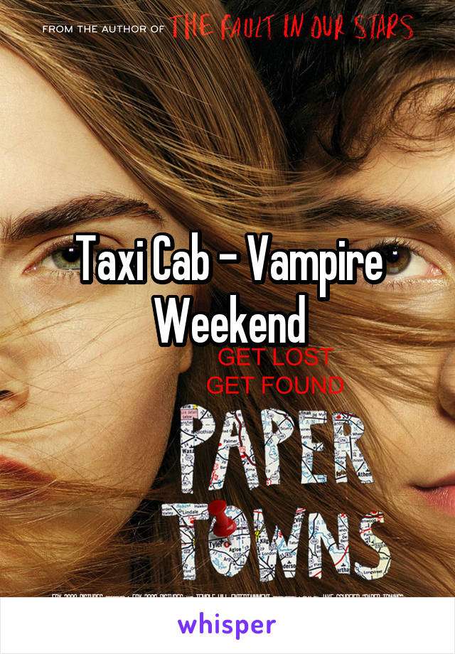 Taxi Cab - Vampire Weekend
