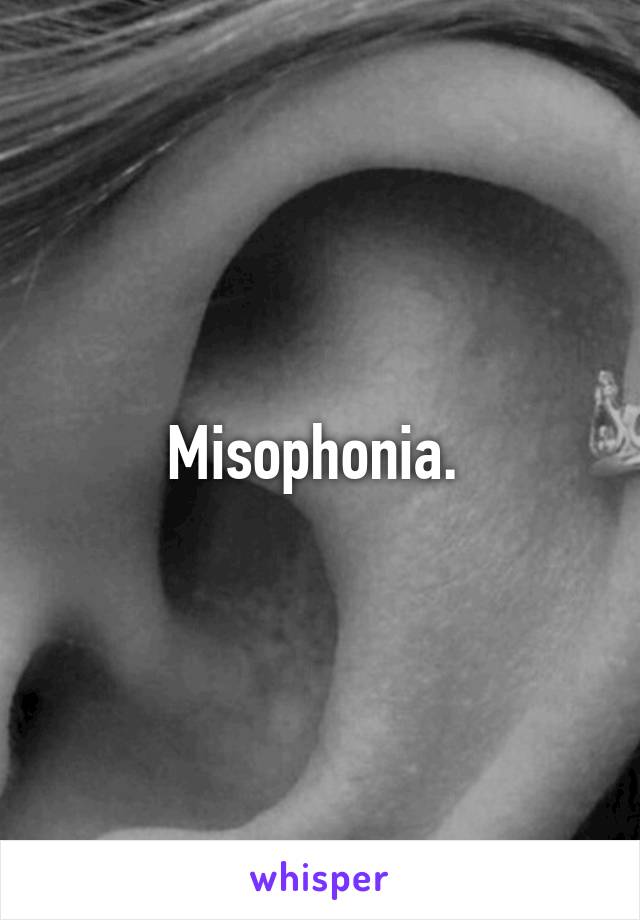 Misophonia. 