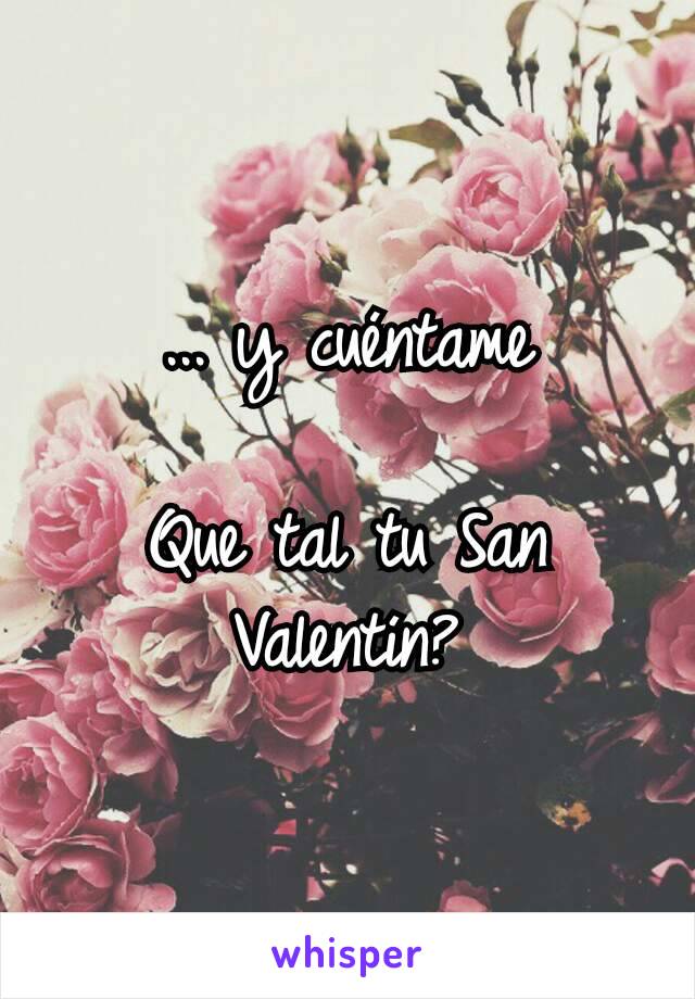 ... y cuéntame

Que tal tu San Valentín?