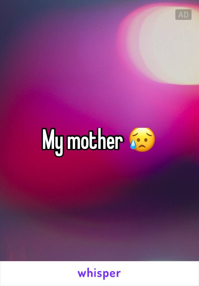 My mother 😥