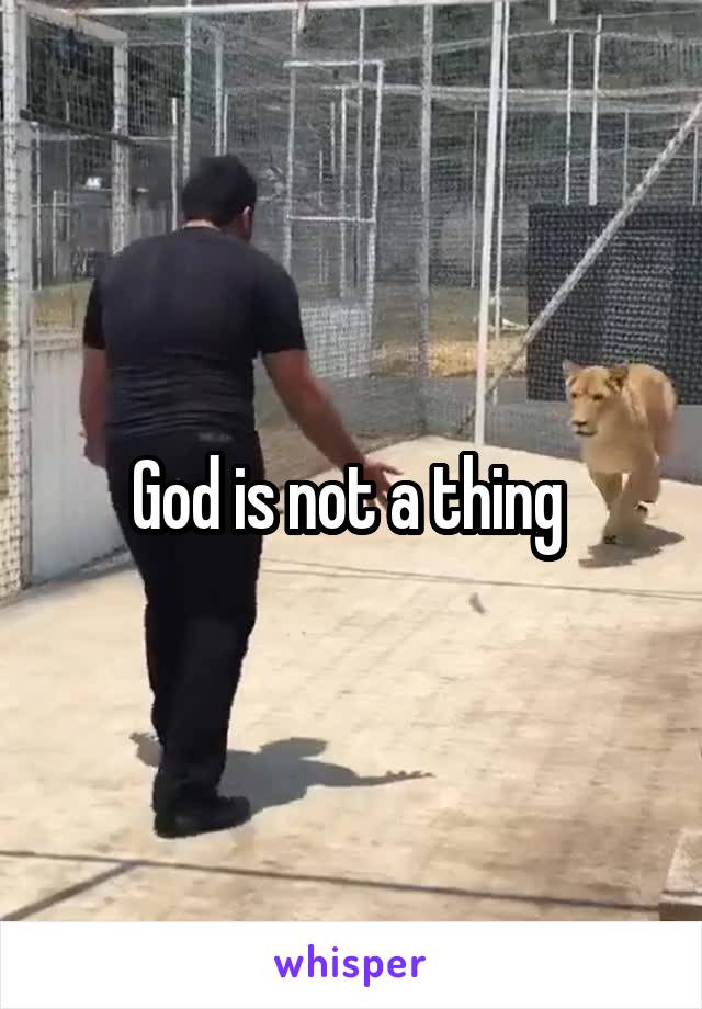 God is not a thing 