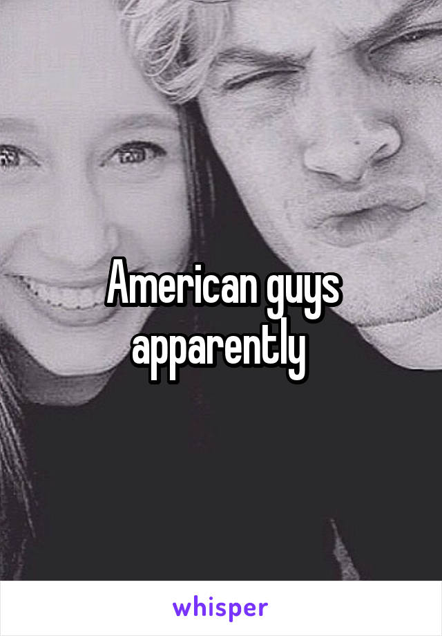 American guys apparently 