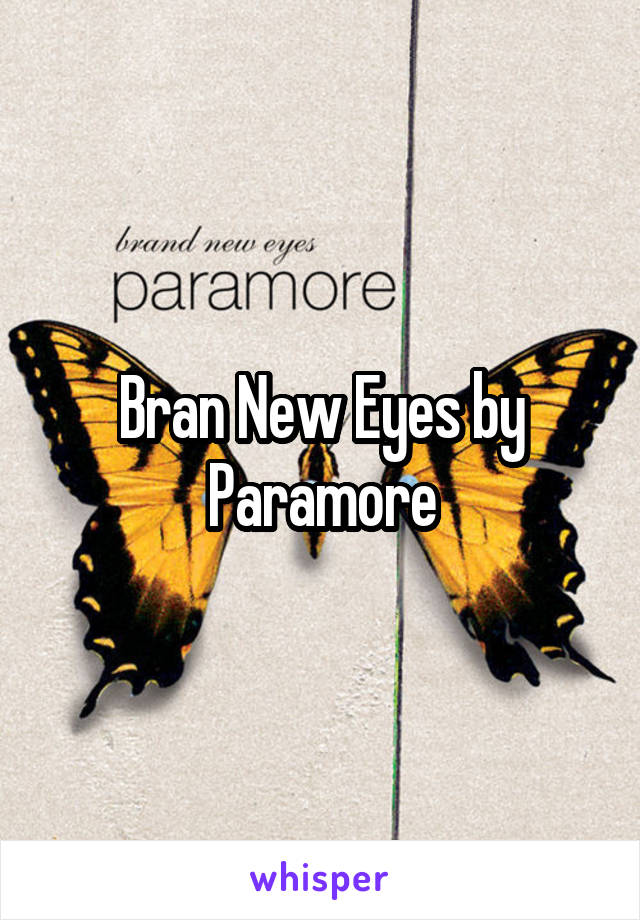 Bran New Eyes by Paramore