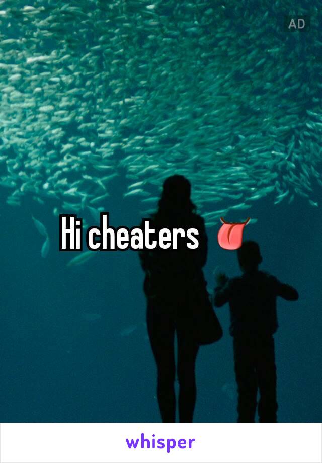 Hi cheaters 👅