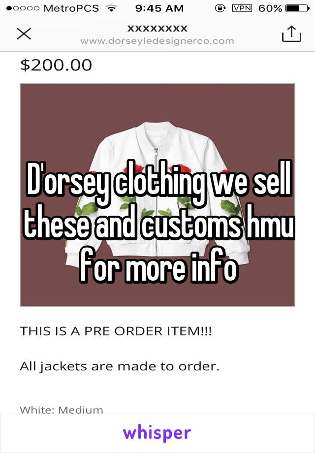 D'orsey clothing we sell these and customs hmu for more info