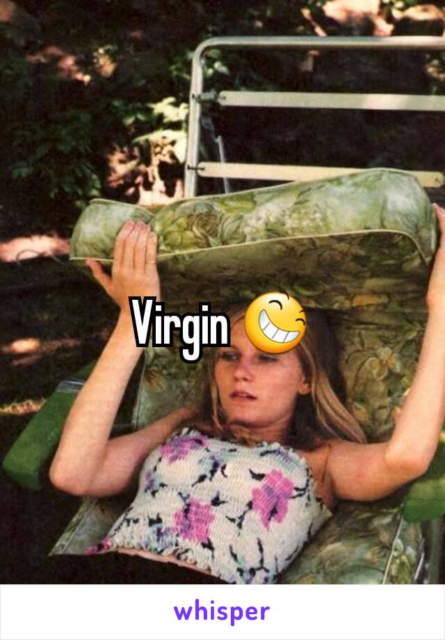 Virgin 😆