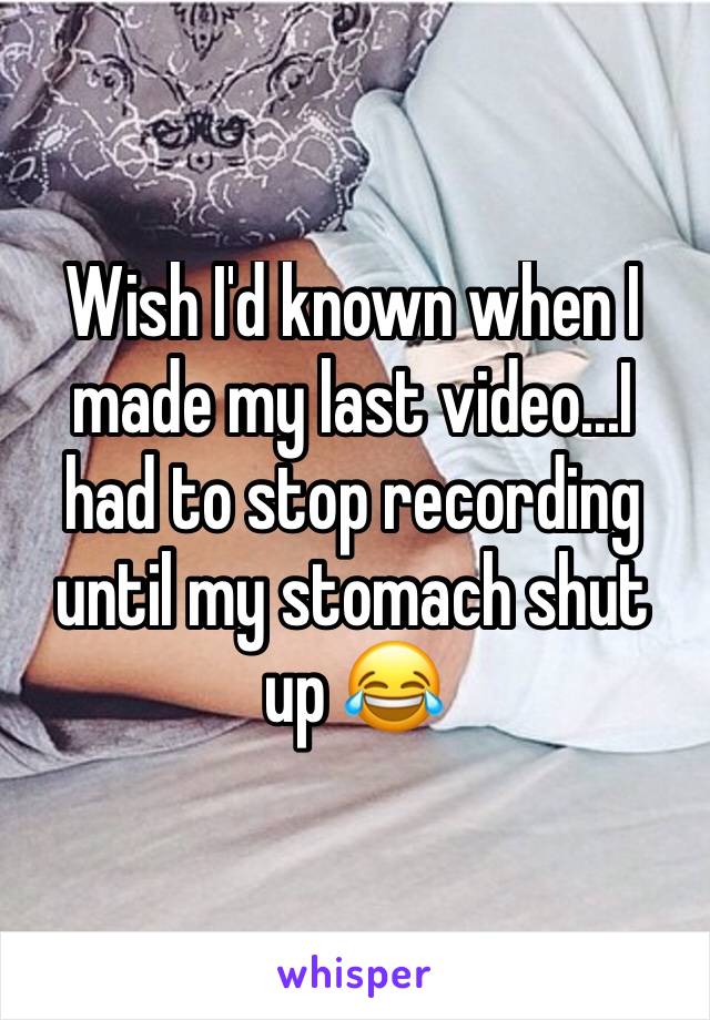 Wish I'd known when I made my last video...I had to stop recording until my stomach shut up 😂