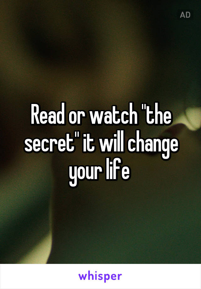 Read or watch "the secret" it will change your life 