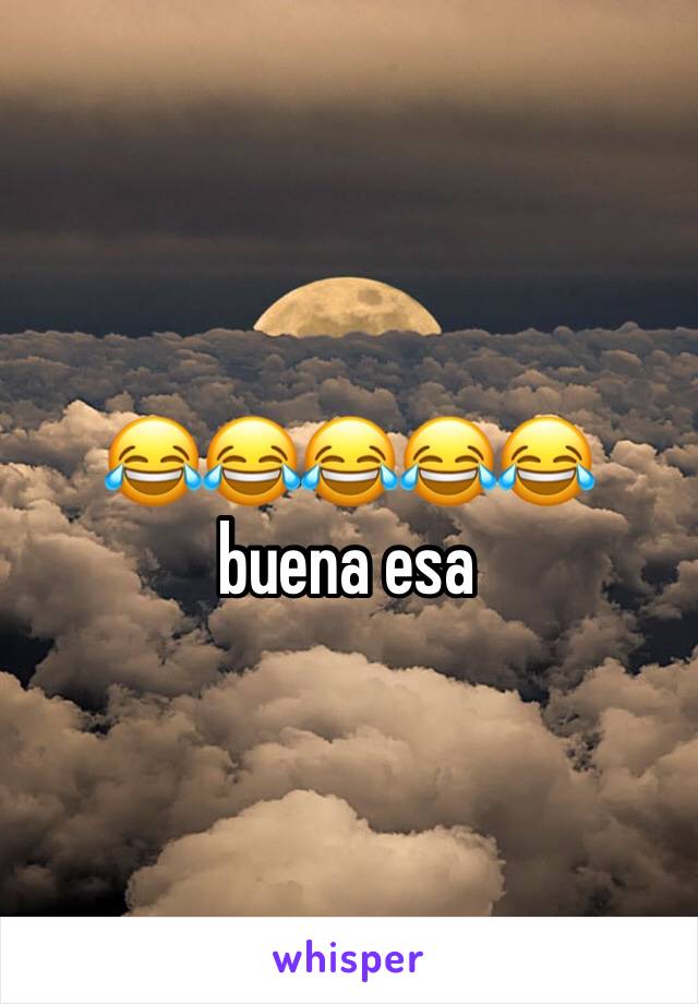 😂😂😂😂😂 buena esa 