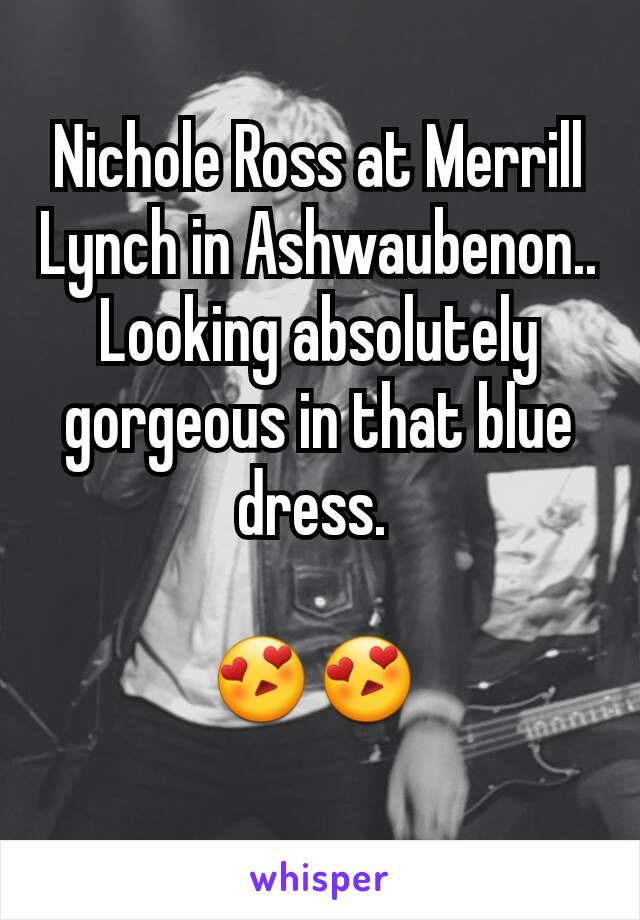 Nichole Ross at Merrill Lynch in Ashwaubenon..
Looking absolutely gorgeous in that blue dress. 

😍😍 
