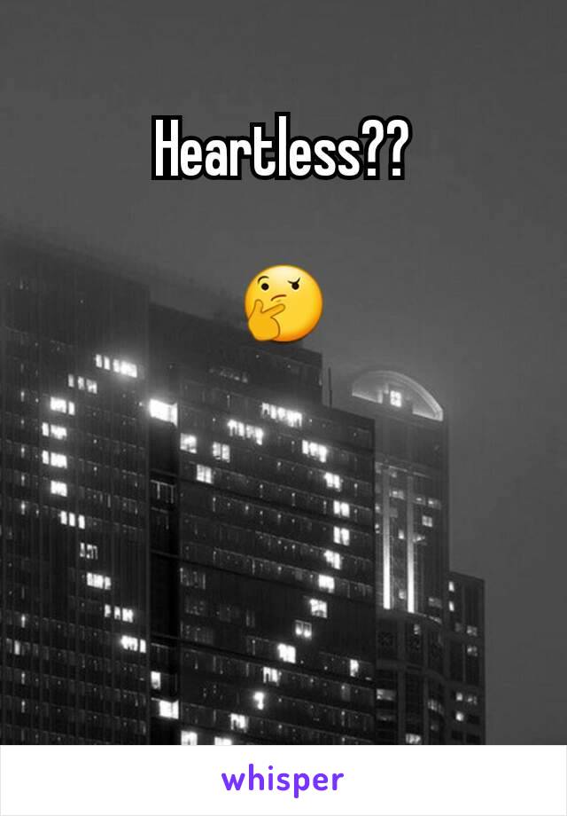 Heartless??

🤔