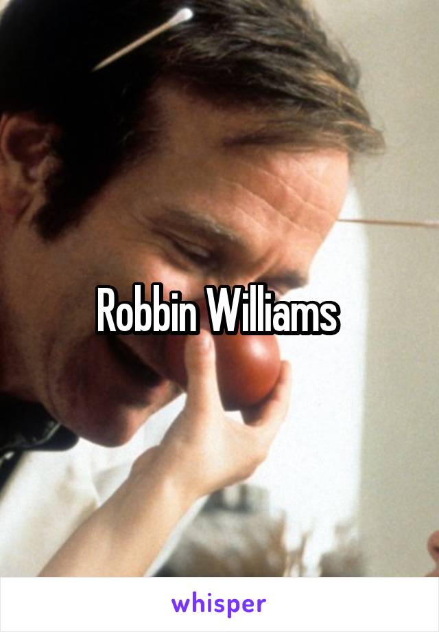 Robbin Williams 