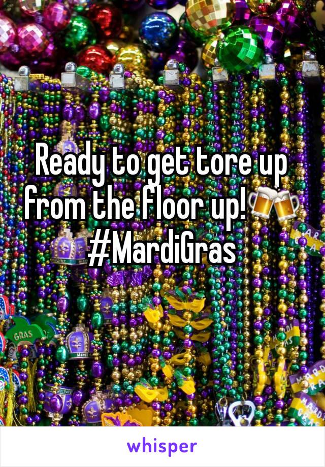 Ready to get tore up from the floor up!🍻
#MardiGras