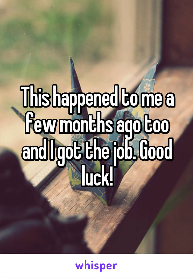 This happened to me a few months ago too and I got the job. Good luck!