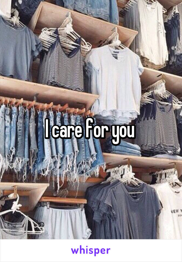 I care for you 