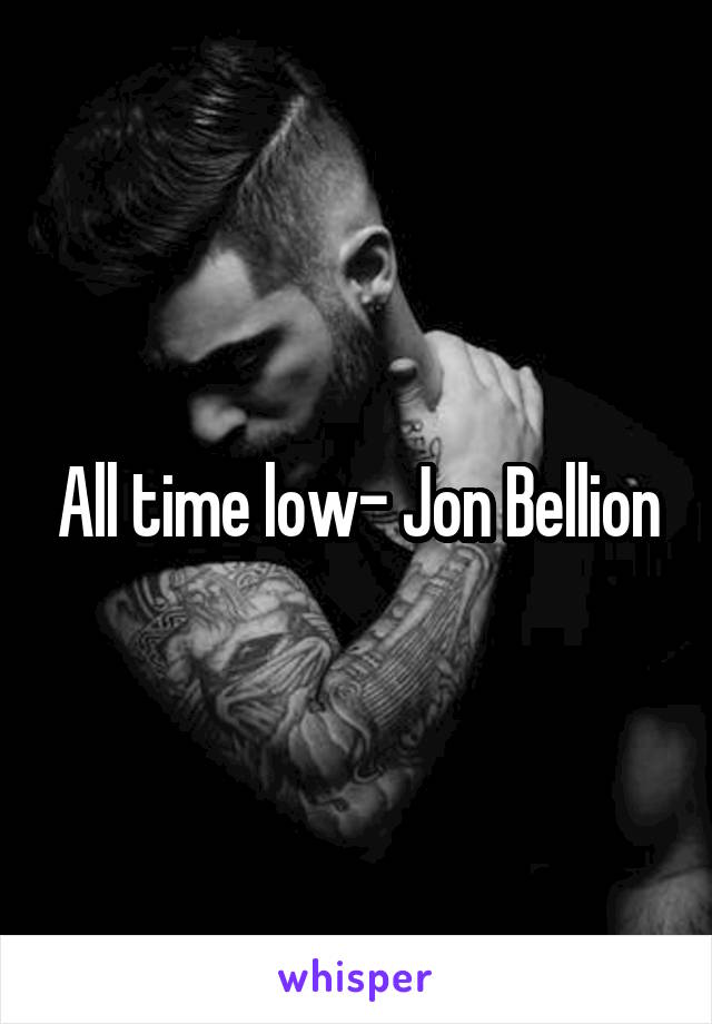 All time low- Jon Bellion