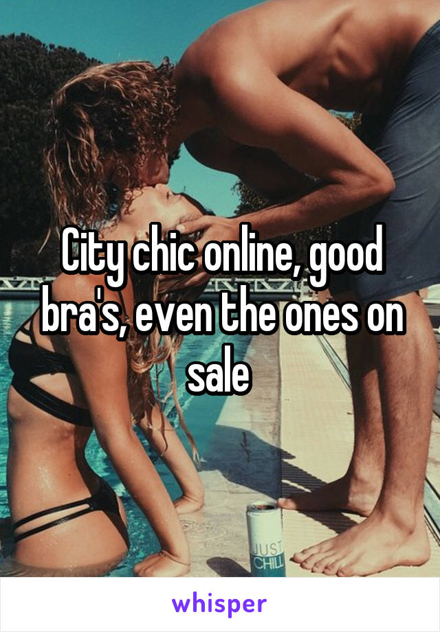 City chic online, good bra's, even the ones on sale 