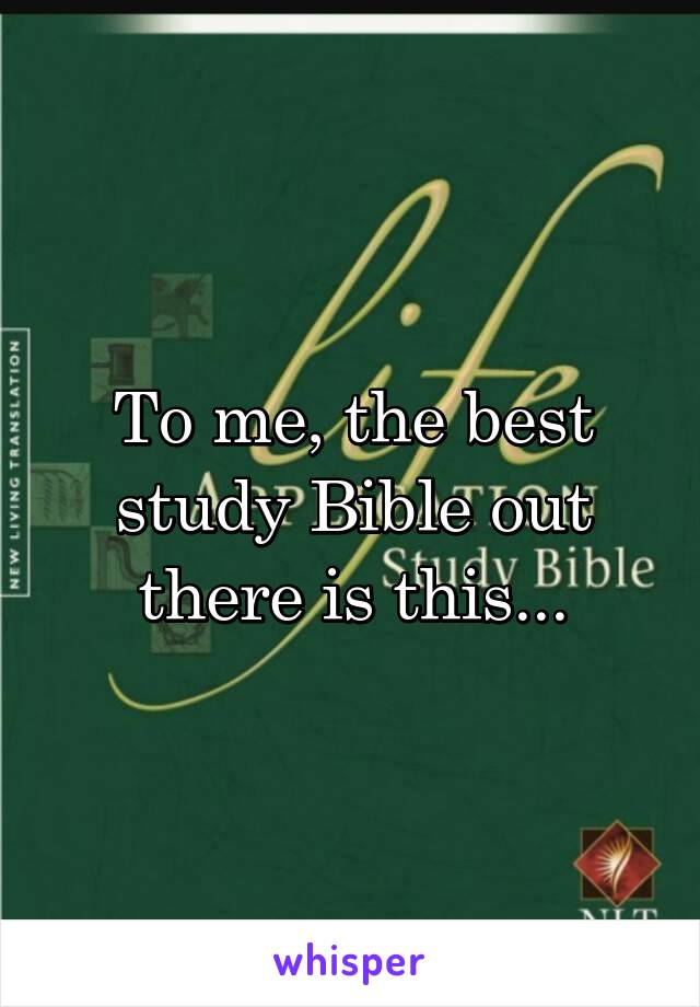 To me, the best study Bible out there is this...