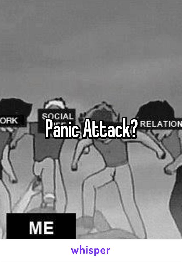 Panic Attack?