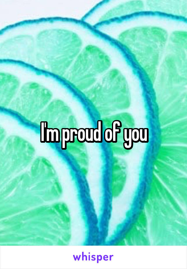 i-m-proud-of-you