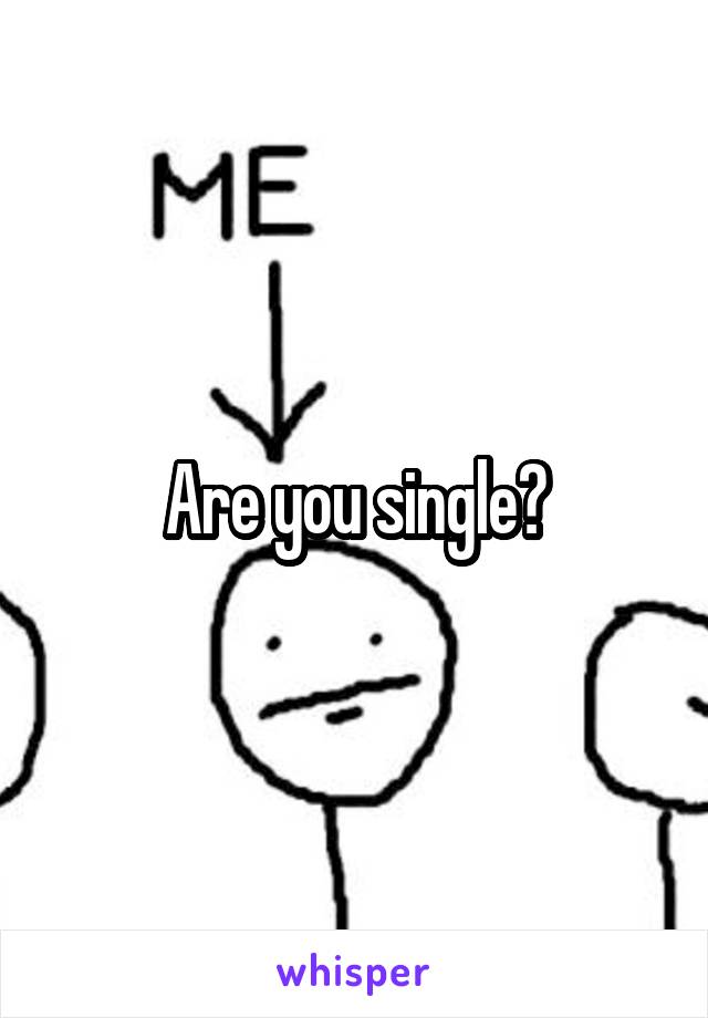 Are you single?