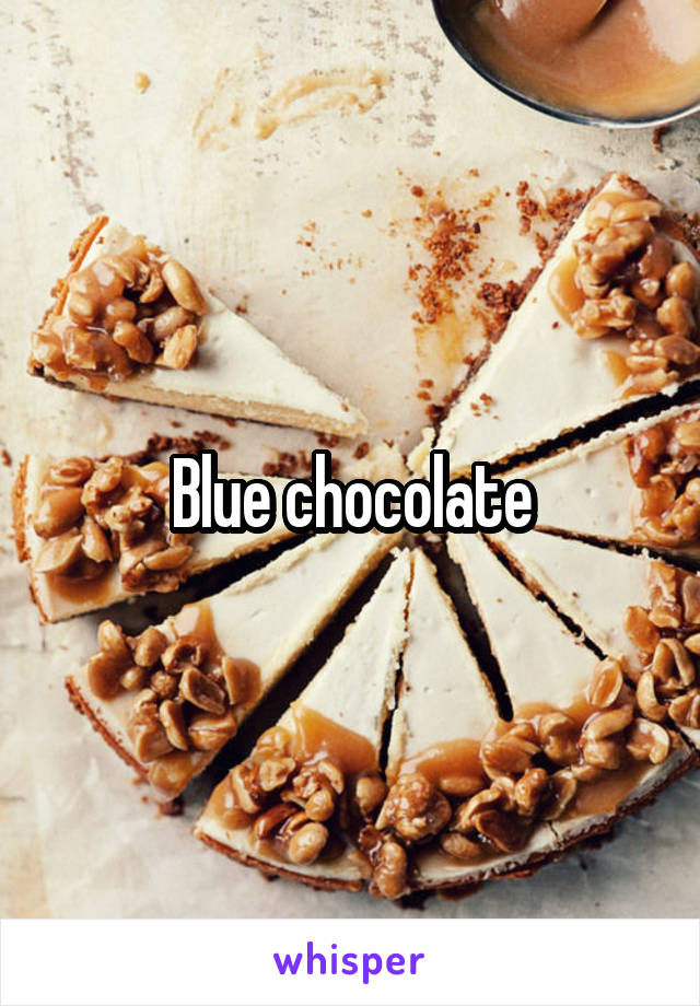 Blue chocolate