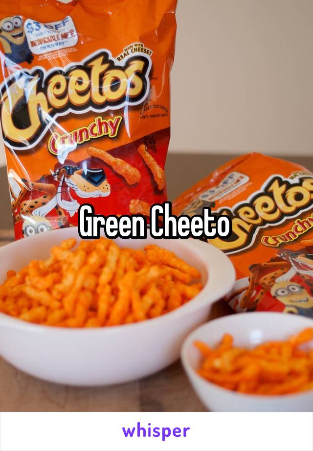 Green Cheeto 