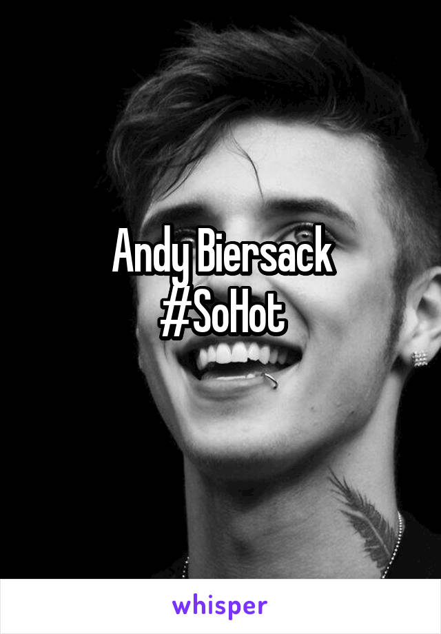 Andy Biersack
#SoHot
