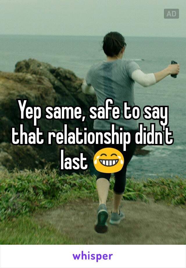 Yep same, safe to say that relationship didn't last 😂