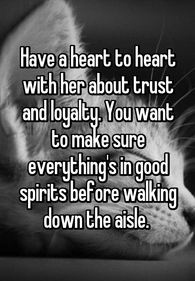 have-a-heart-to-heart-with-her-about-trust-and-loyalty-you-want-to