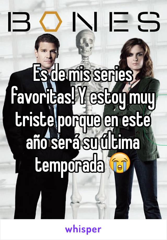 Es de mis series favoritas! Y estoy muy triste porque en este año será su última temporada 😭