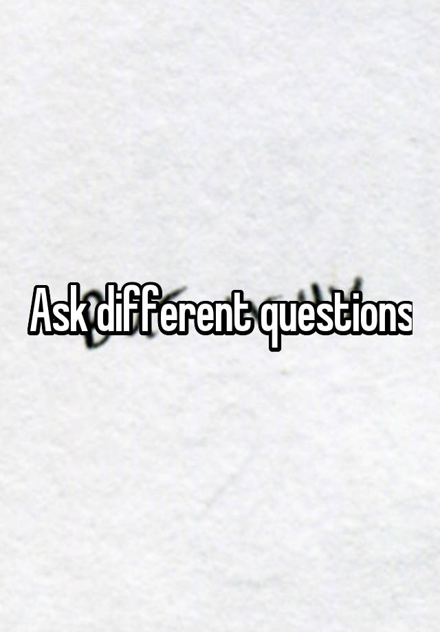 ask-different-questions