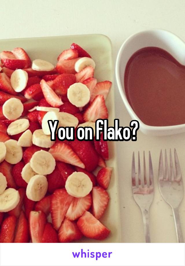 You on flako?