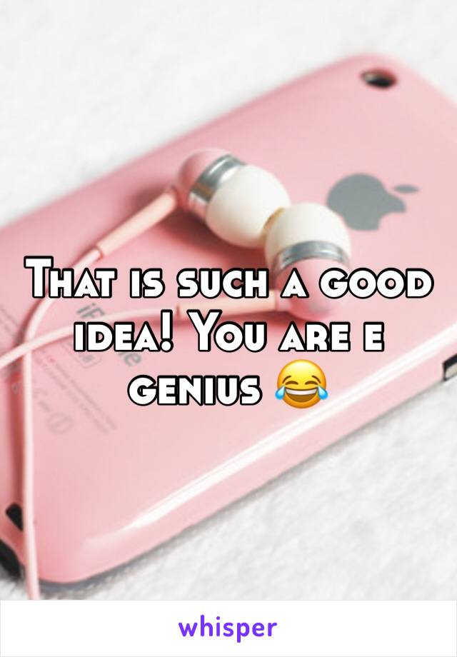 That is such a good idea! You are e genius 😂