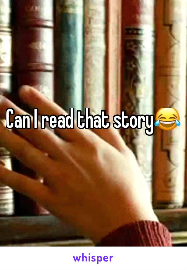 Can I read that story😂