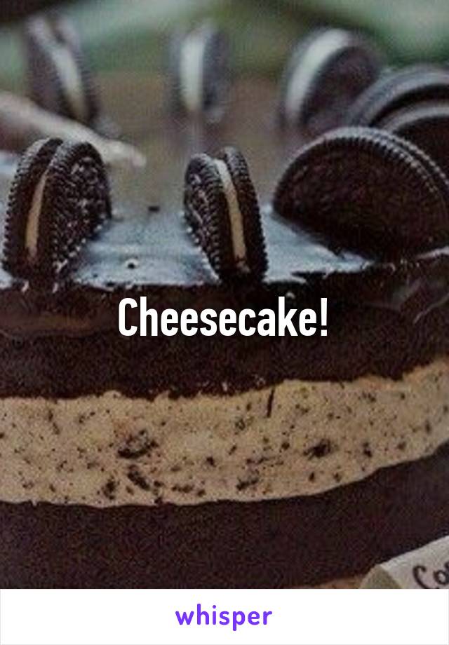 Cheesecake!
