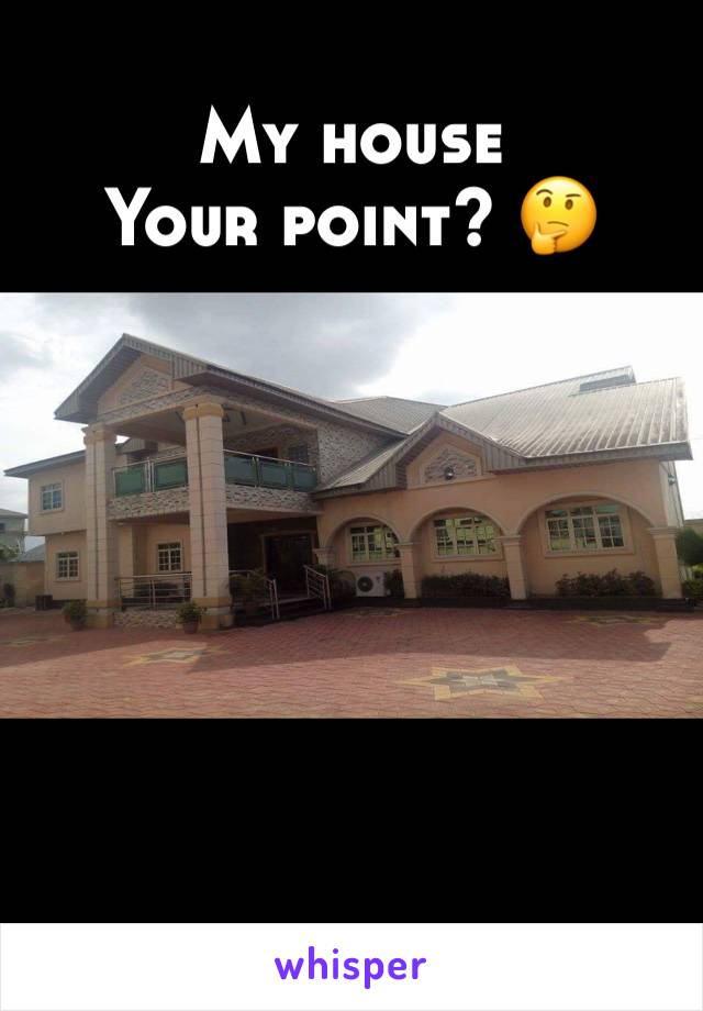 My house 
Your point? 🤔