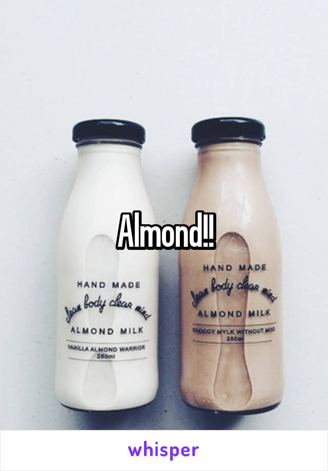 Almond!!